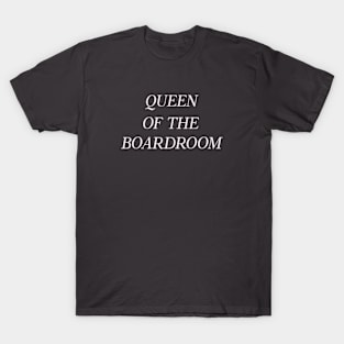 Queen of the Boardroom Woman Boss Humor Funny T-Shirt